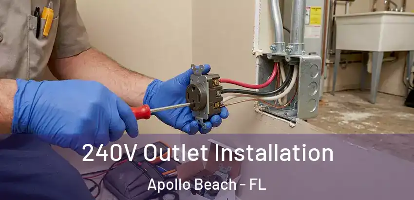  240V Outlet Installation Apollo Beach - FL