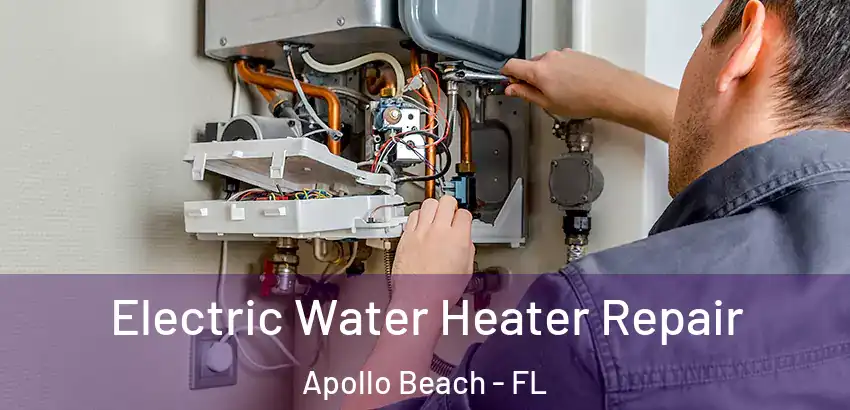  Electric Water Heater Repair Apollo Beach - FL