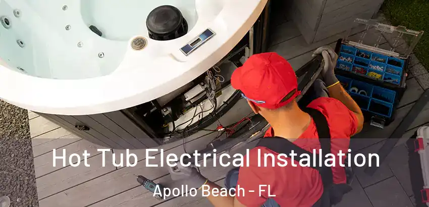  Hot Tub Electrical Installation Apollo Beach - FL