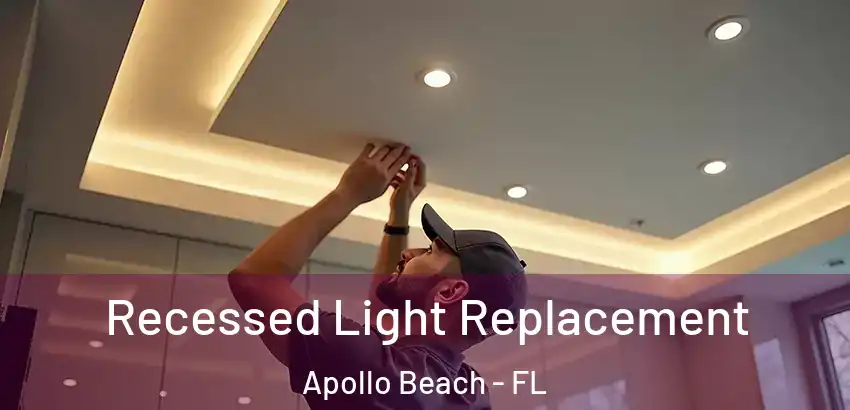  Recessed Light Replacement Apollo Beach - FL