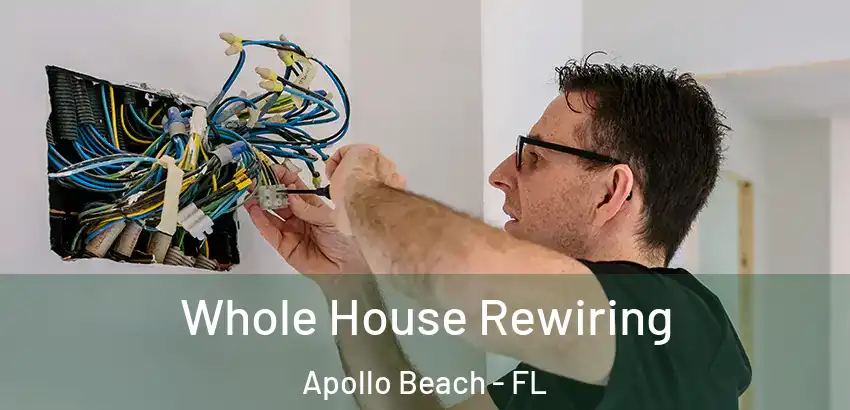  Whole House Rewiring Apollo Beach - FL